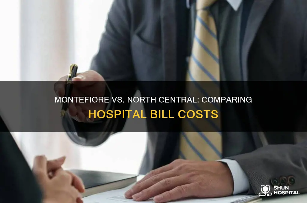 which hospital bil is mre expensive montefiore or north central