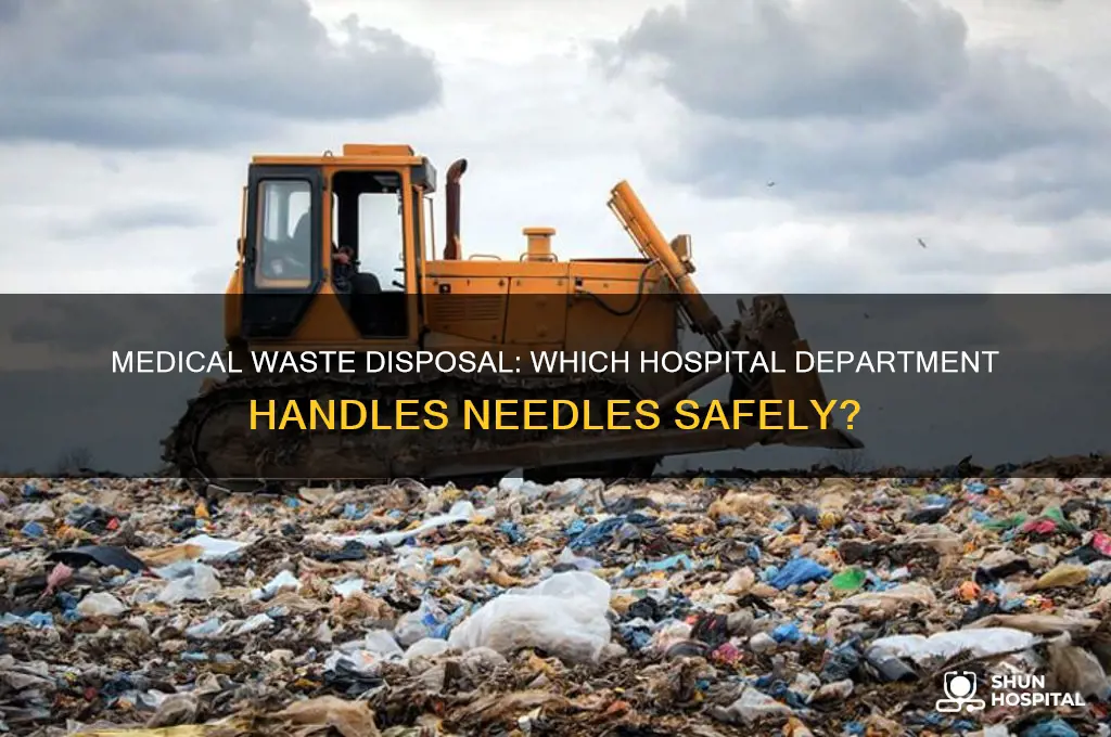 which hospital department dispose medical waste such as needles