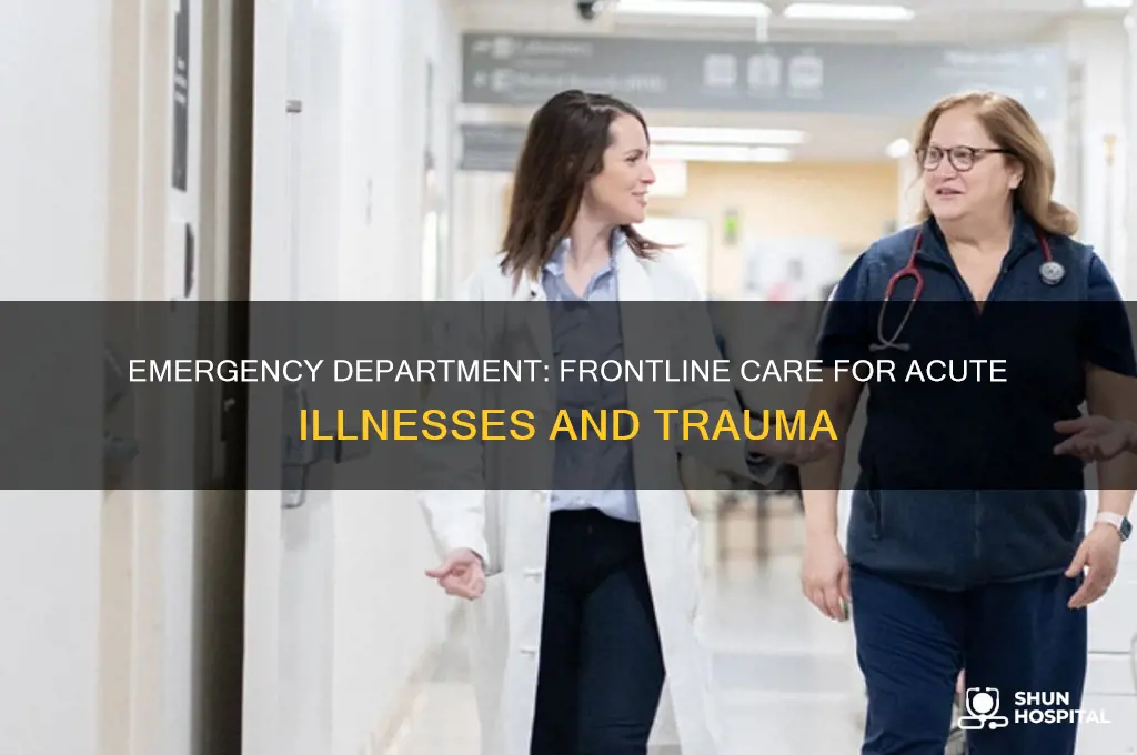 which hospital department provides care for acute illnesses and trauma