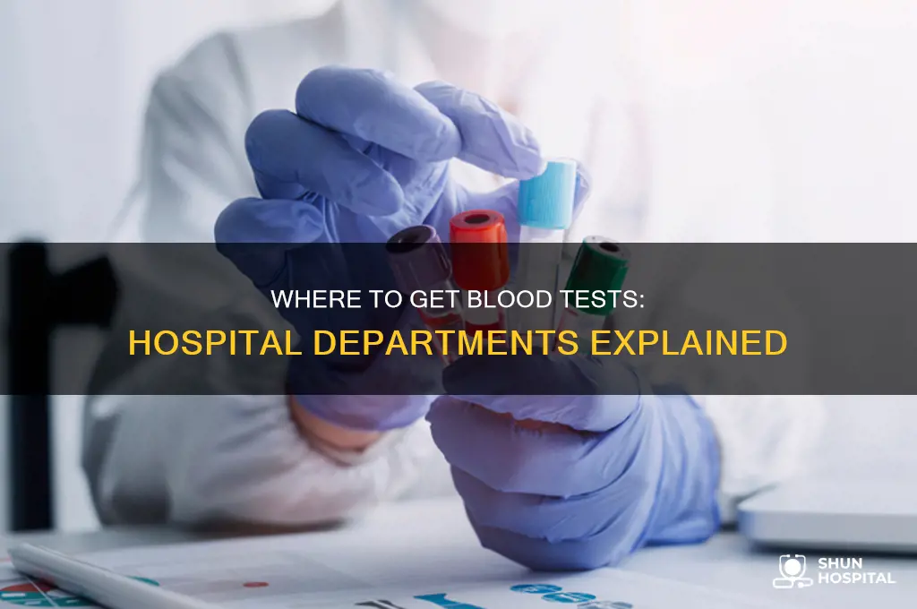 which hospital department that i could have test blood