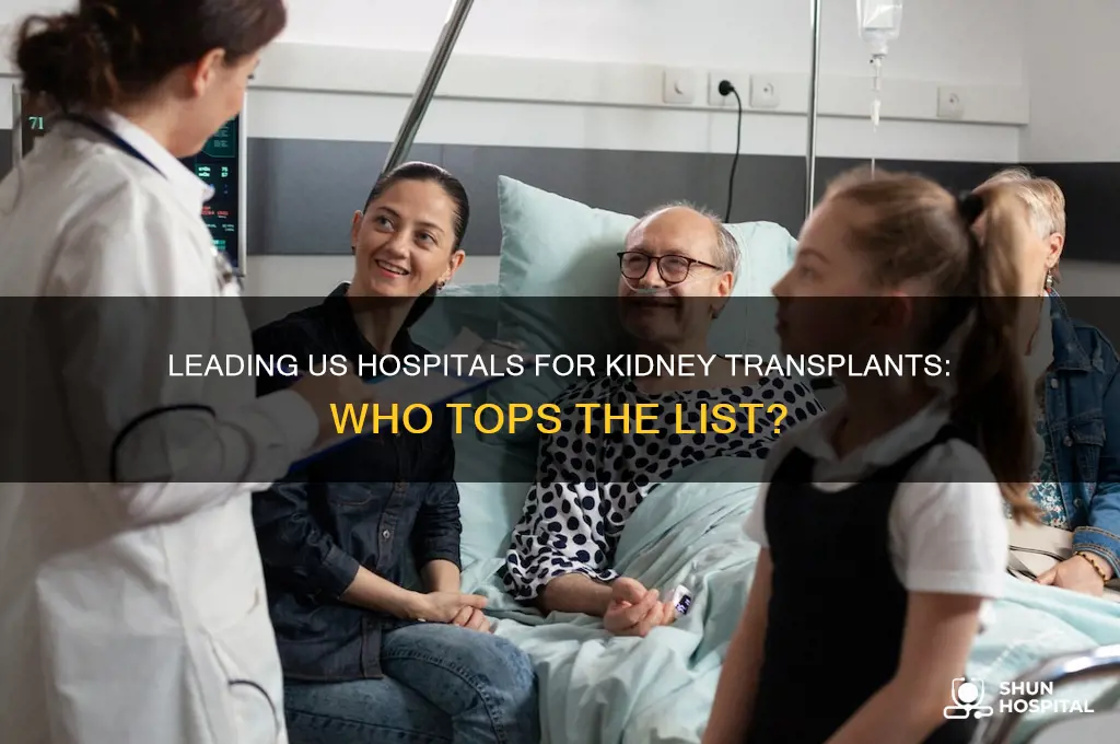 which hospital does the most kidney transplants in the us