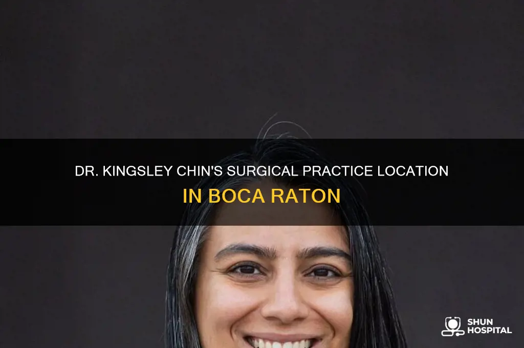 which hospital dr kingsley chin perform surgery in boca raton