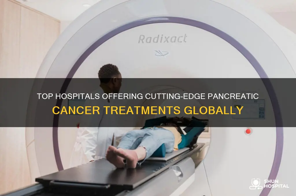 which hospital has the most advanced treatment for pancreatic cancer