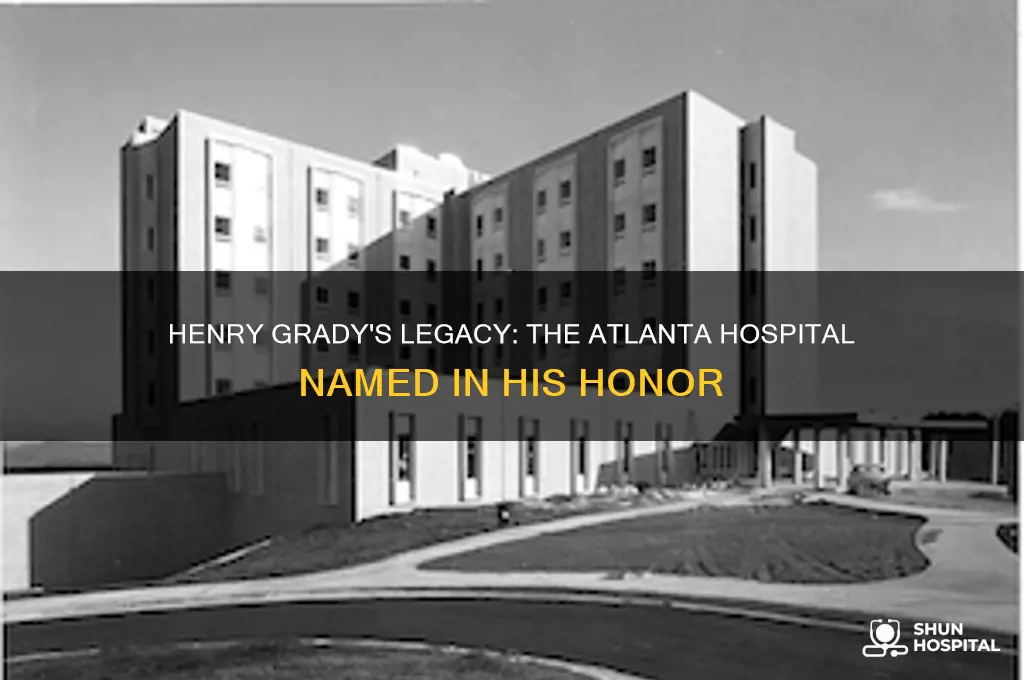 which hospital in atlanta is named for henry grady