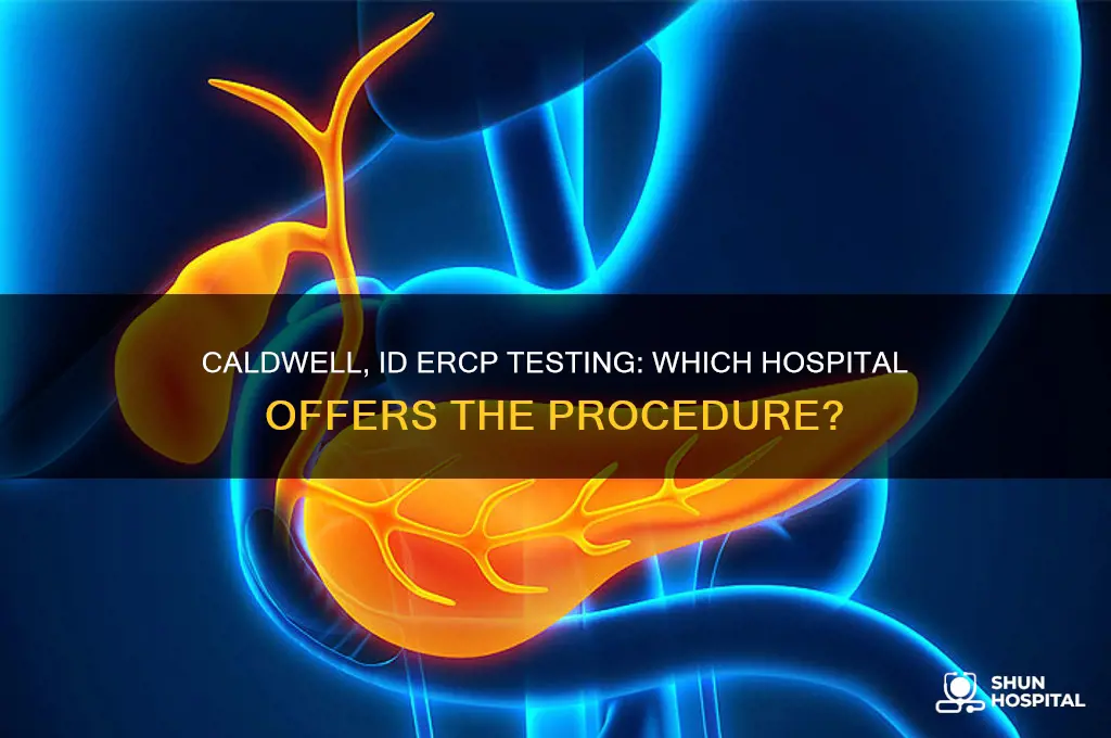 which hospital in caldwell id do the ercp test