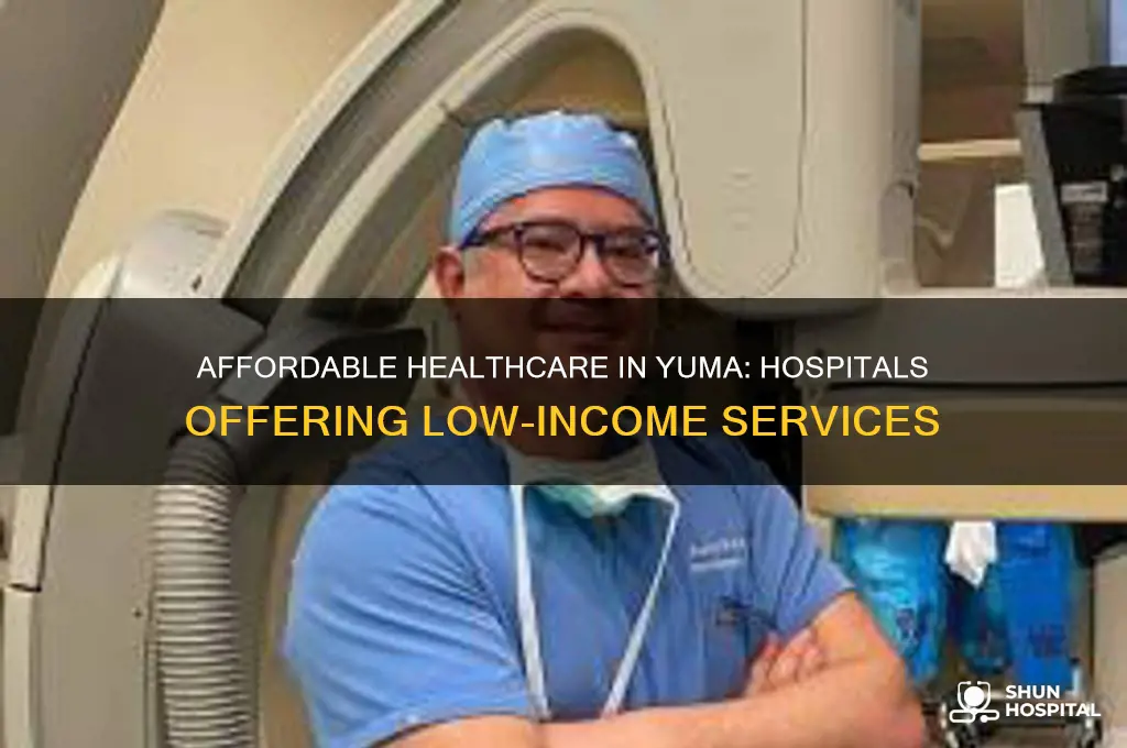 which hospital in yuma az has low income services