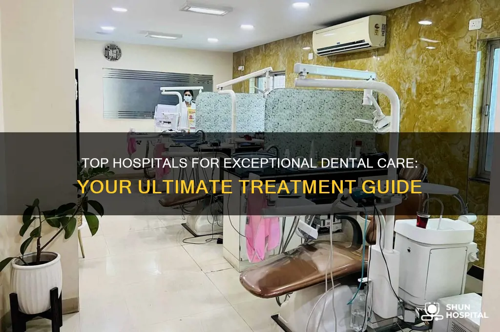 which hospital is best for dental treatment