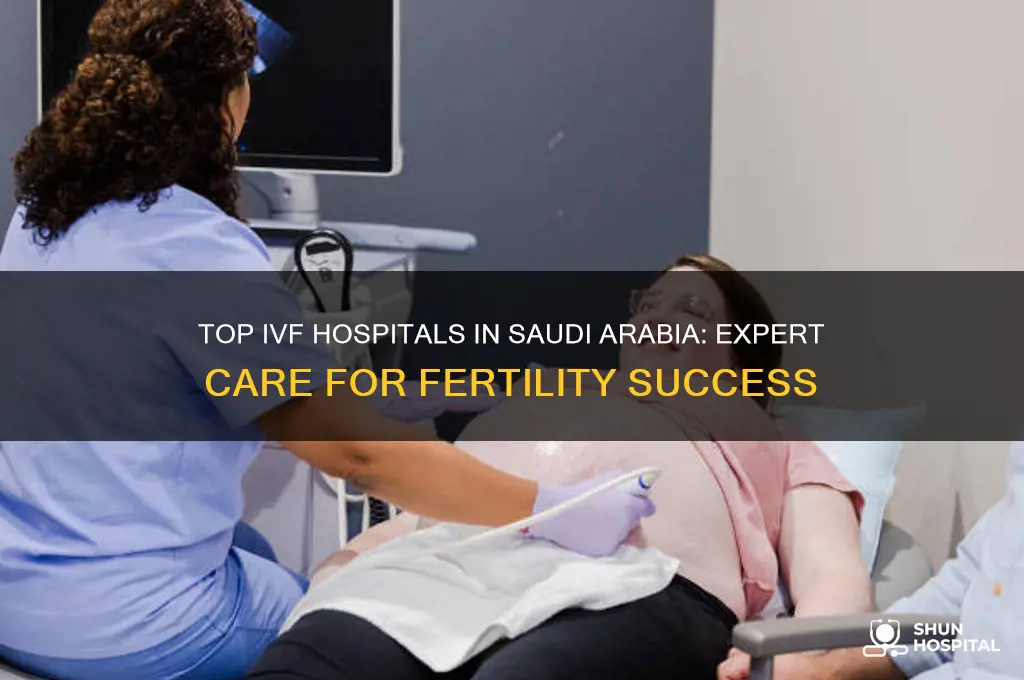 which hospital is best for ivf in saudi arabia