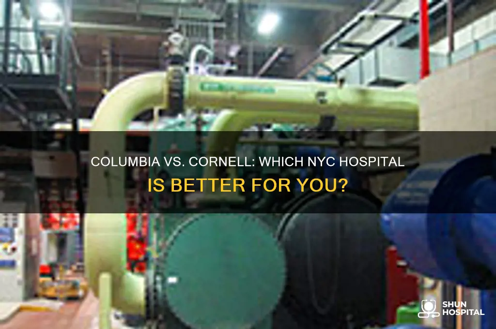which hospital is better columbia or cornell