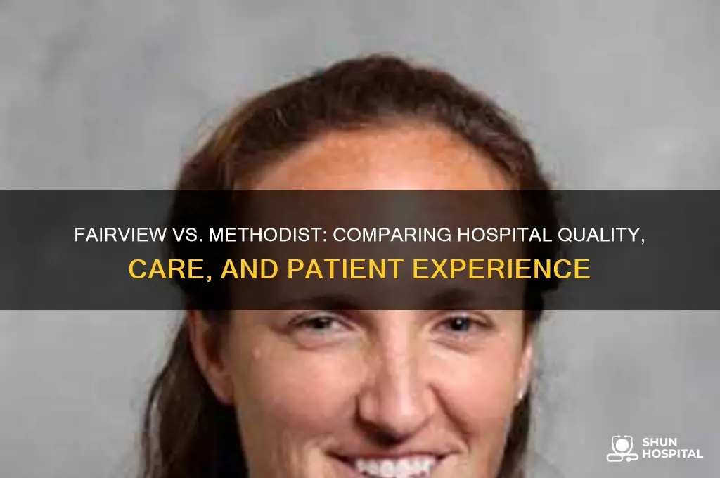 which hospital is better fairview or methodist