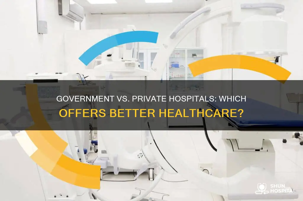 which hospital is better government or private