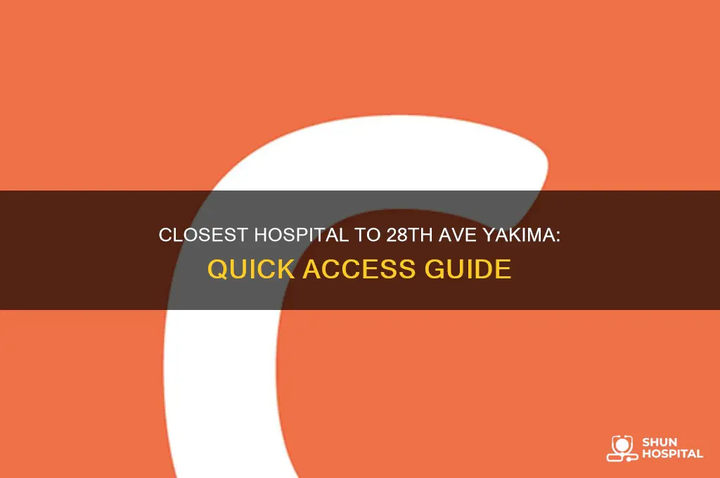 which hospital is cloest to 28th ave yakima wash
