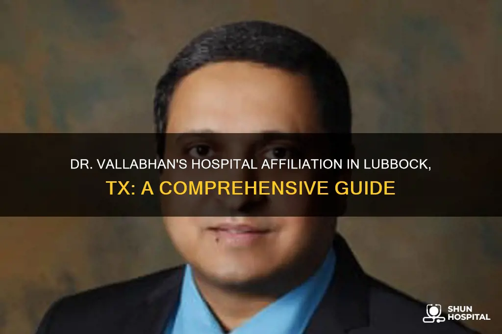 which hospital is dr vallabhan associated with in lubbock tx