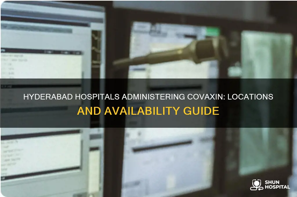 which hospital is giving covaxin in hyderabad