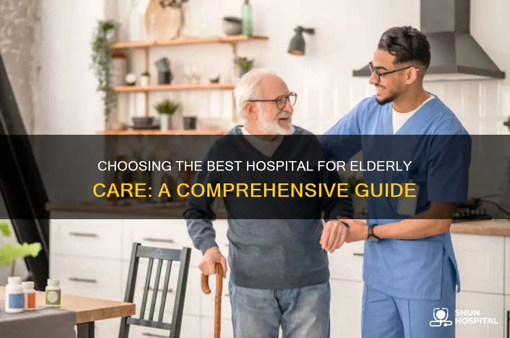 which hospital is good for the elderly