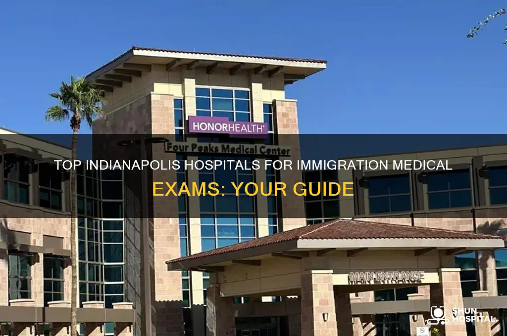 which hospital is recommended for immigration medical exam in indianapolis