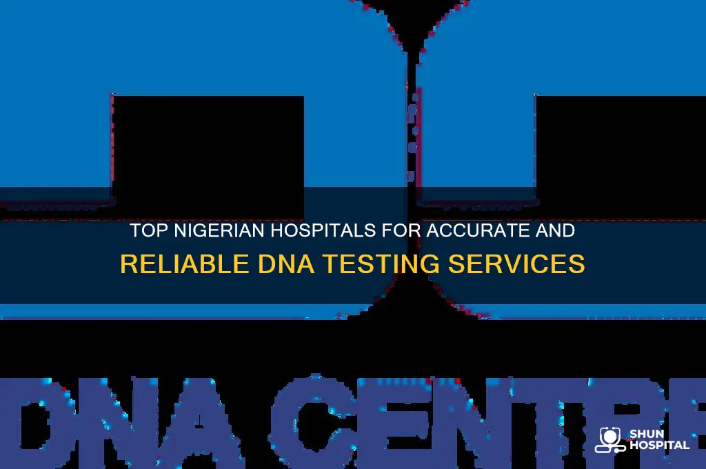 which hospital is the best for dna test in nigeria