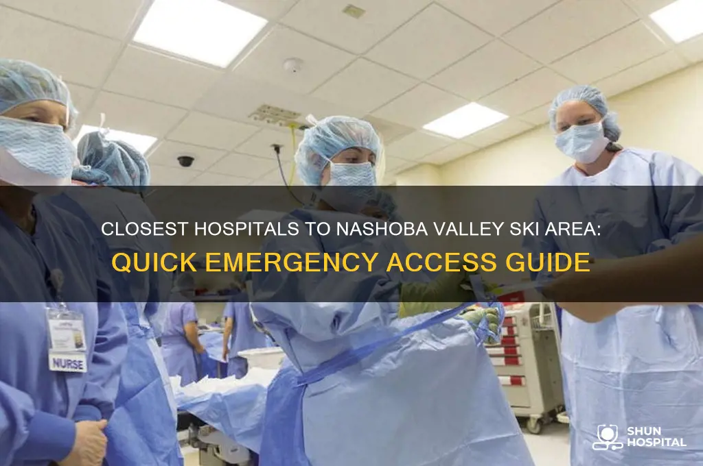 which hospital is to closest to nashoba valley ski