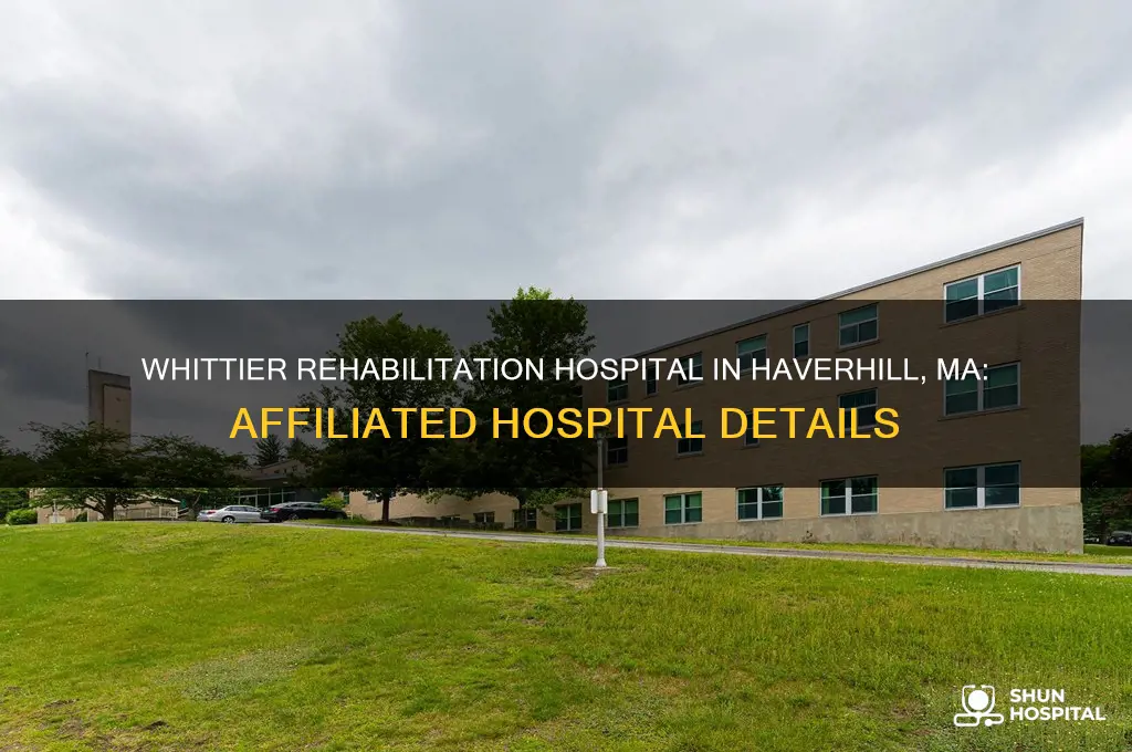 which hospital is whittier in haverhill mass affiliated with