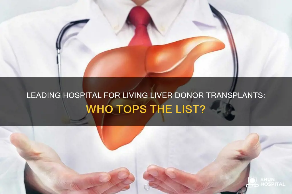 which hospital performs the most living liver donor transplant