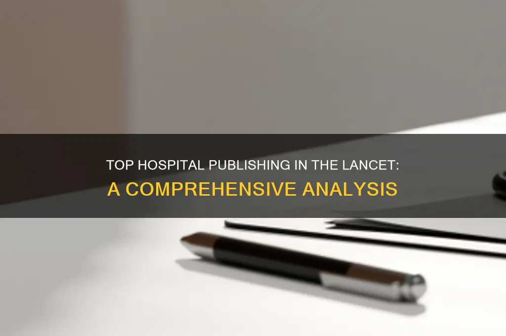 which hospital publishes the most in lancet