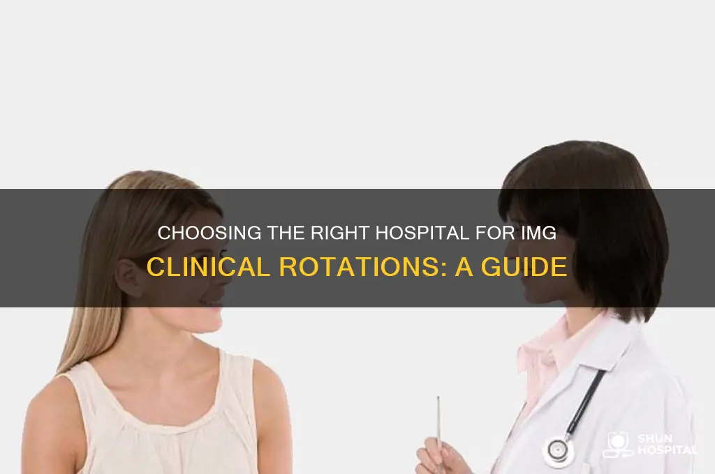 which hospital should i do my clinical rotations in img