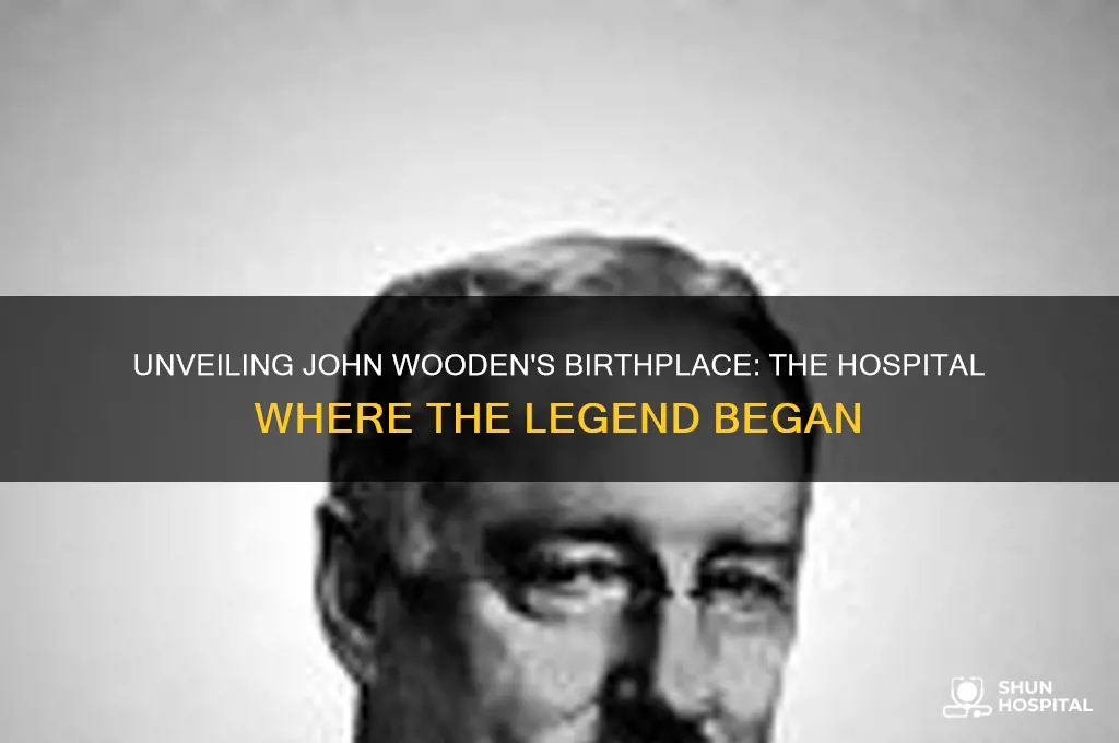 which hospital was john wooden born at