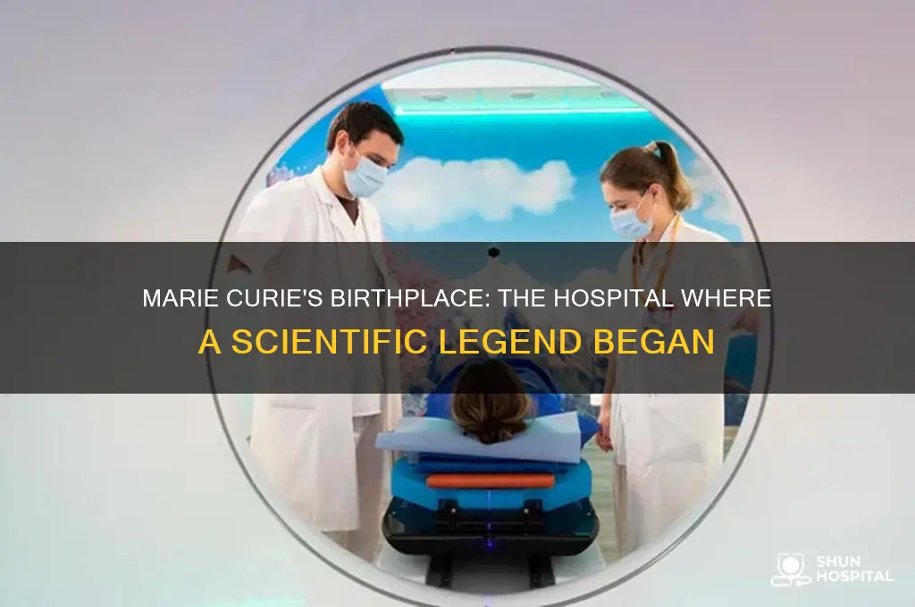 which hospital was marie curie born in