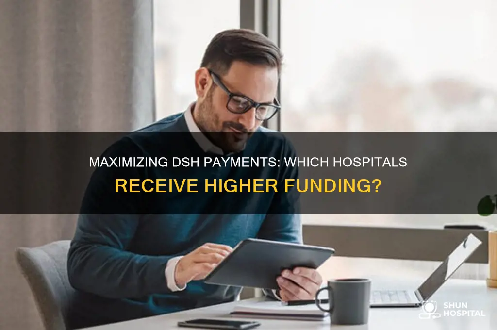 which hospital would receive higher disproportionate share hospital dsh payments