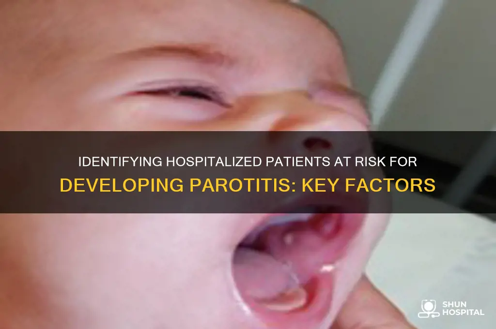which hospitalized client is at risk to develop parotitis