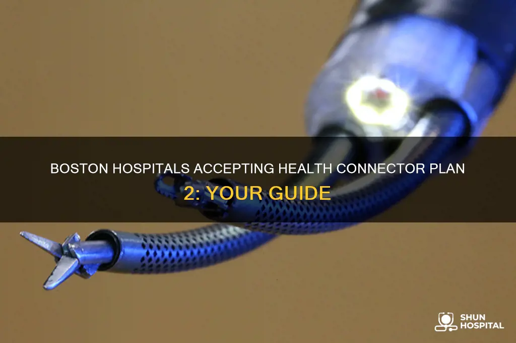 which hospitals accept health connector plan 2 in boston