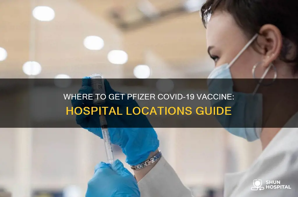 which hospitals are giving the pfizer vaccine