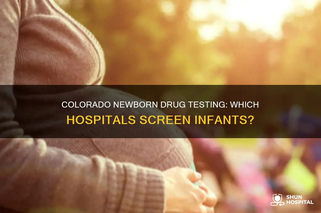 which hospitals drug test newborns in colorado