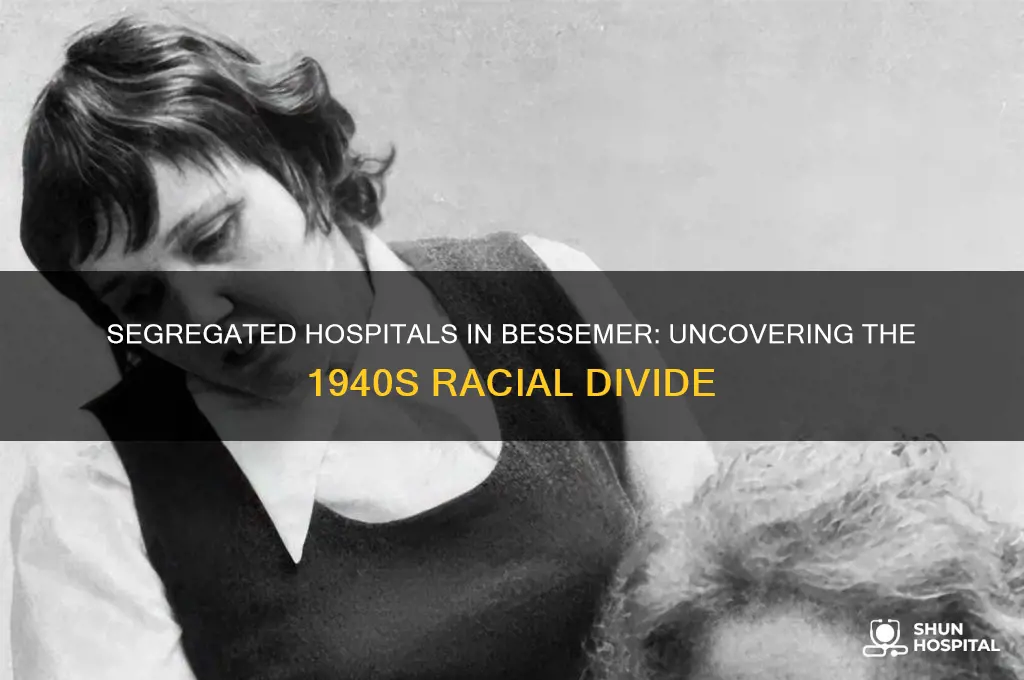 which hospitals in bessemer were segregated in the 40s