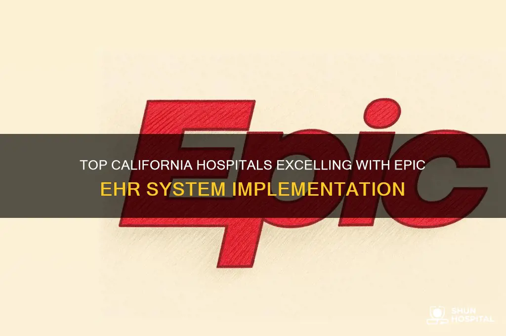 which hospitals in caluforniabhave good epic system