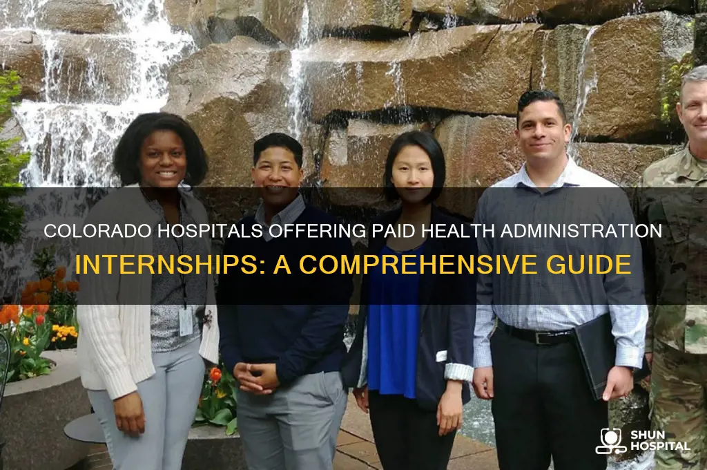 which hospitals in colorado offers paid internship in health administration