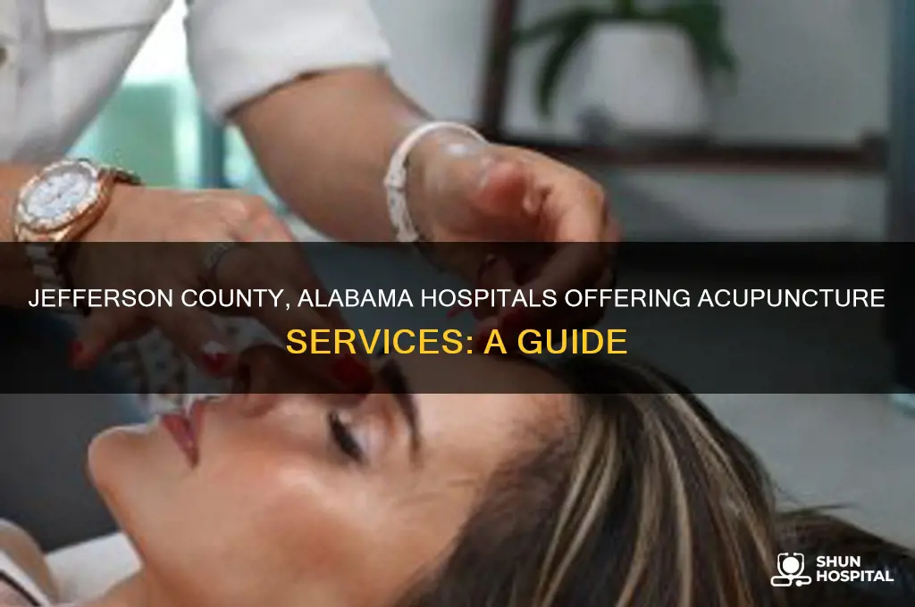 which hospitals in jefferson county alabamaoffer acupuncture