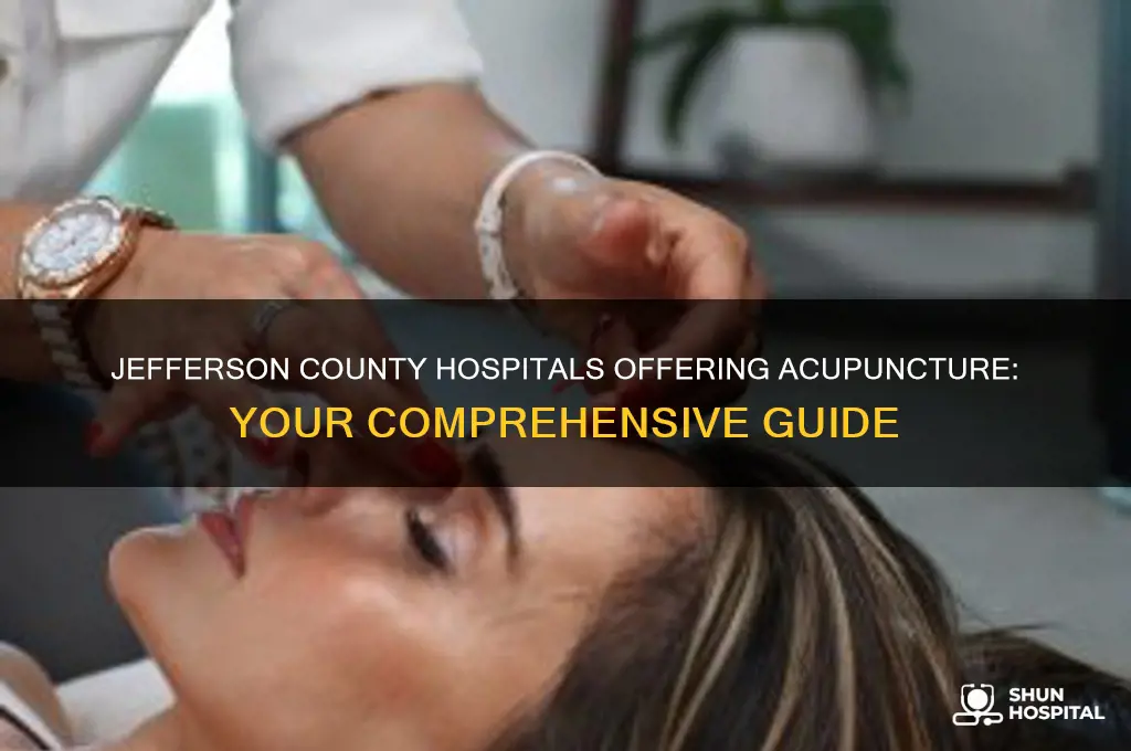which hospitals in jefferson county offer acupuncture
