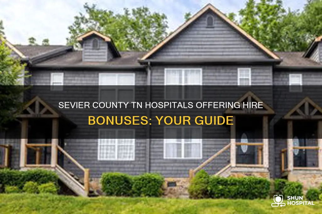 which hospitals in sevier county tn are offering hire bonuses