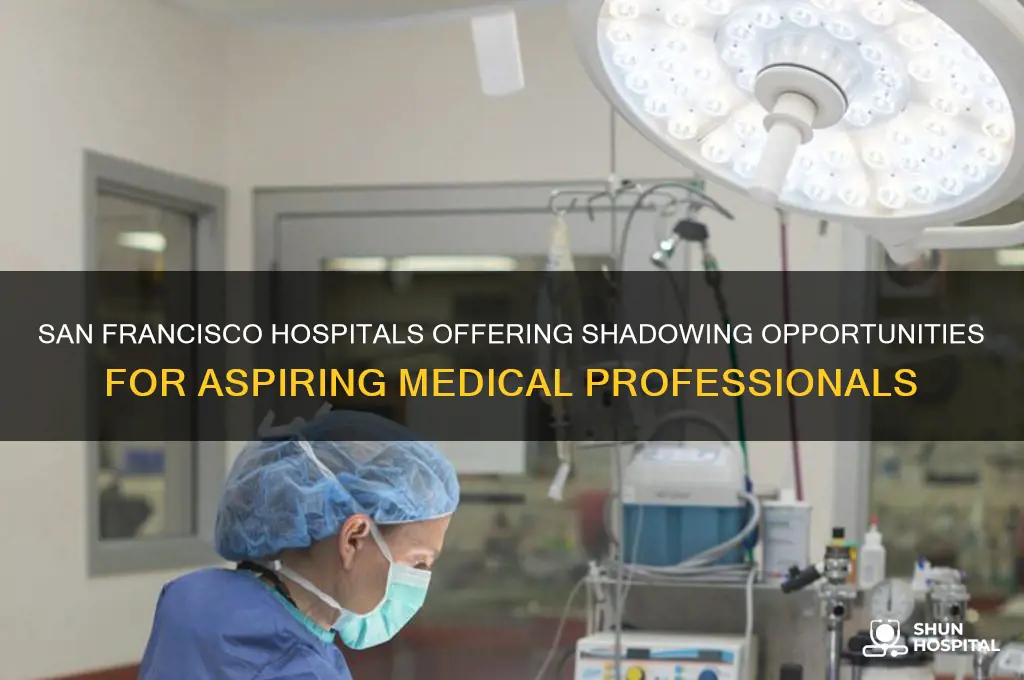 which hospitals let you shadow san francisco