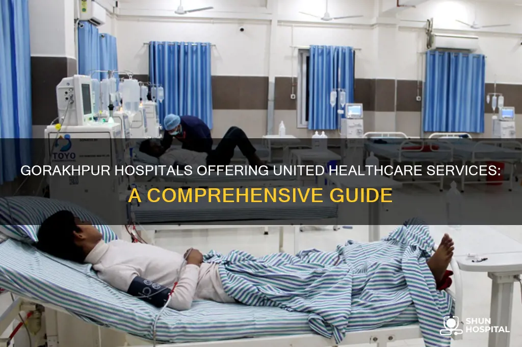 which hospitals of gorakhpur hav availability of united healthcare