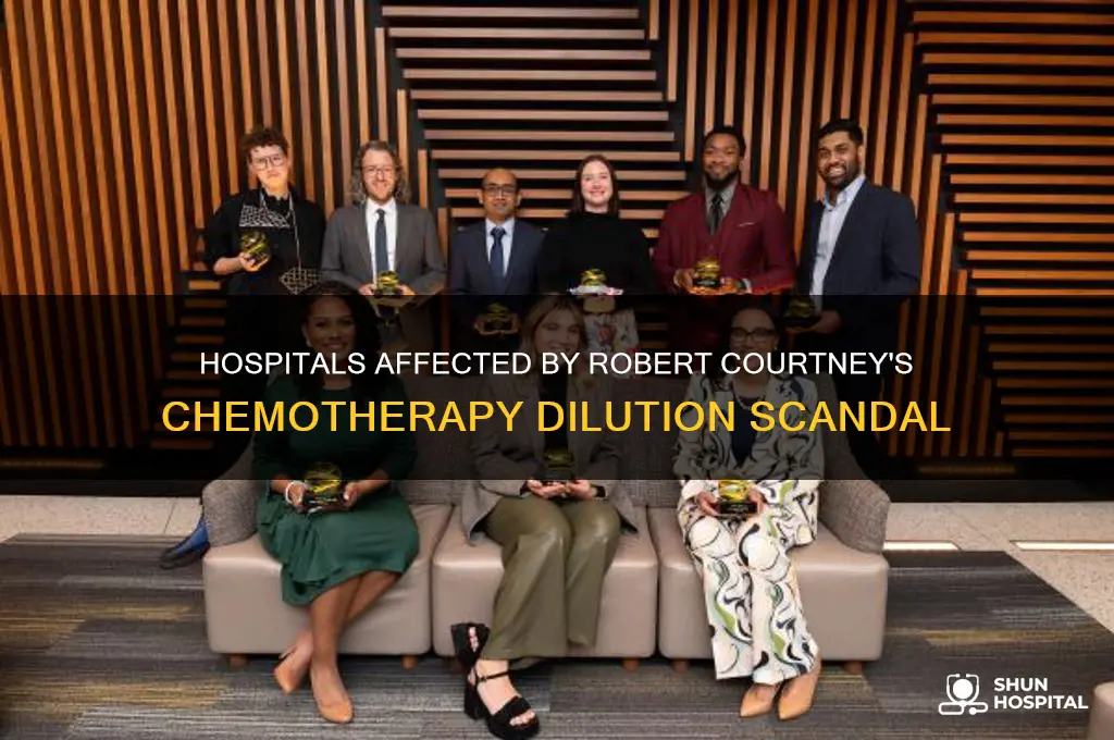 which hospitals received chemotherapy from robert courtney