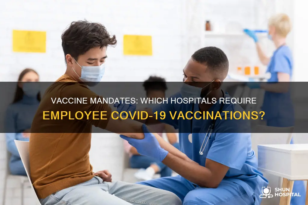 which hospitals require employees to be vaccinated