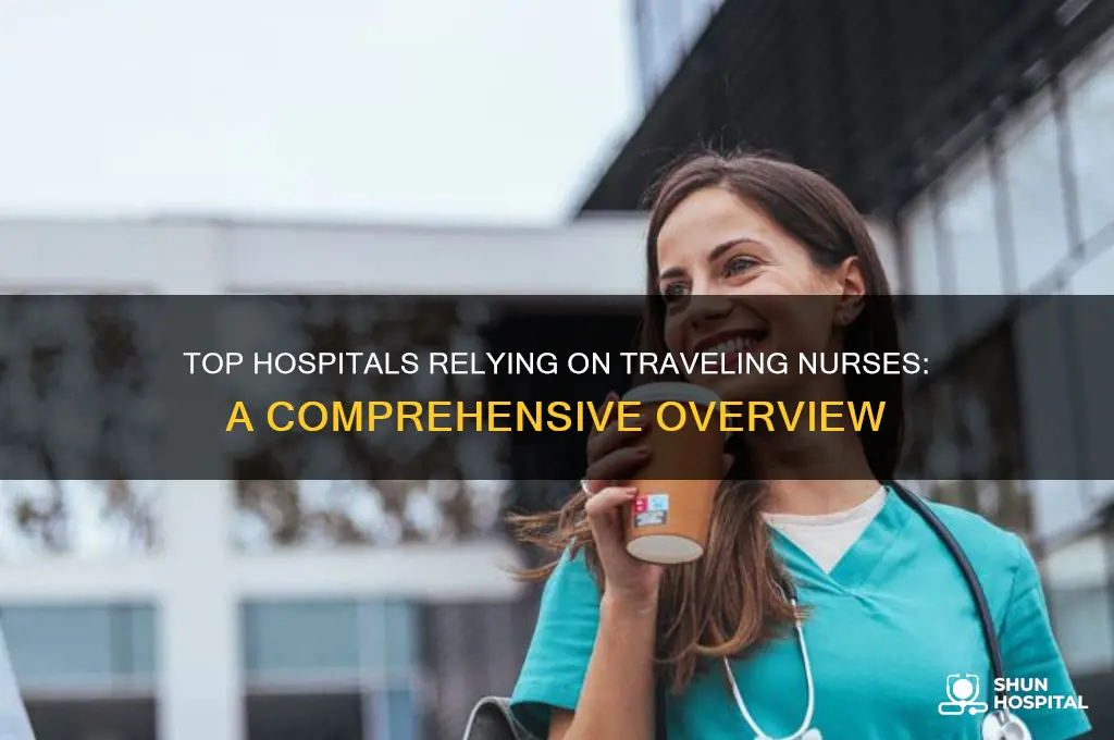 which hospitals utilize the most traveling nurses