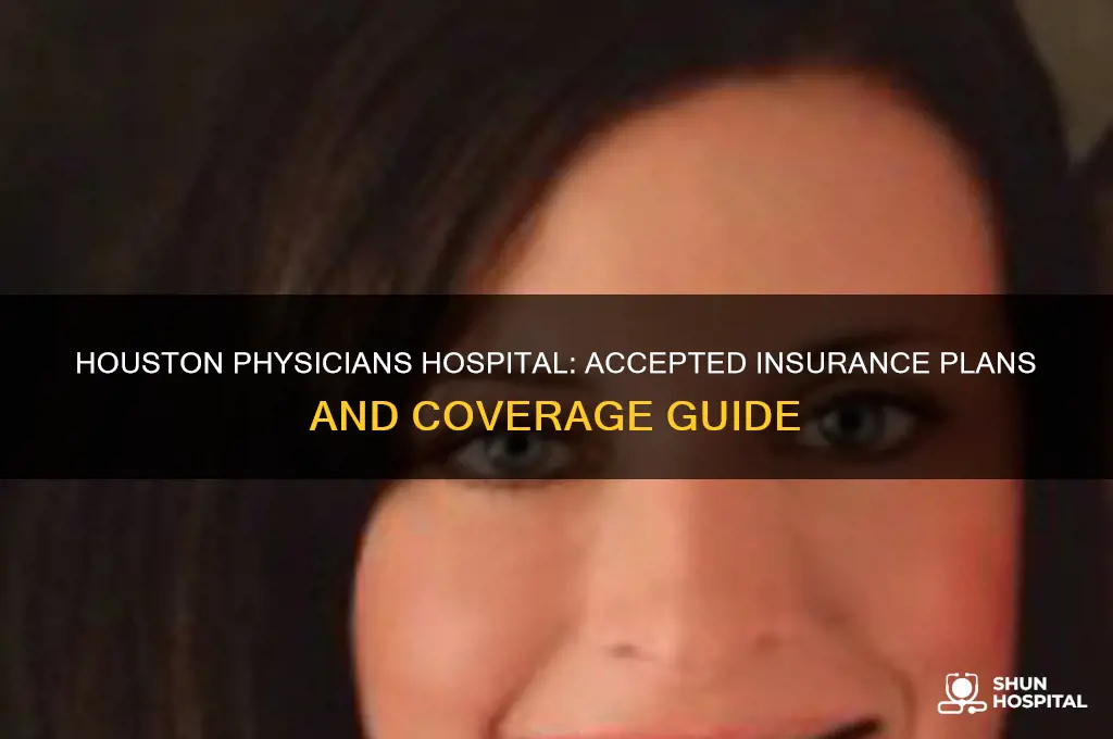 which insurance does houston physicians hospital accept