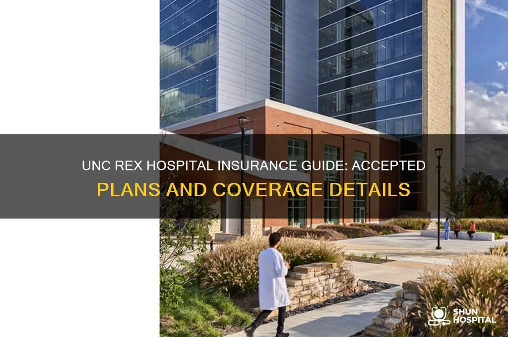 which insurance does unc rex hospital accept