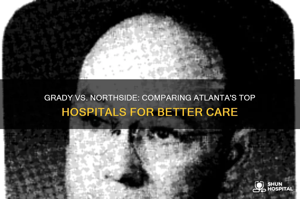 which is better grady hospital or northside