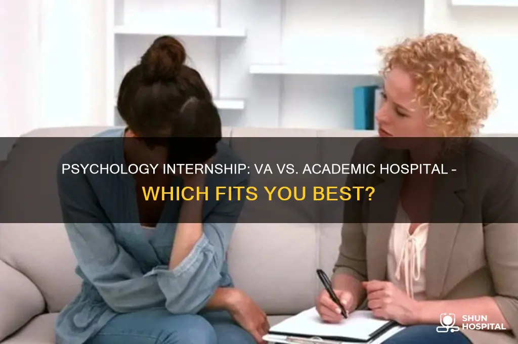 which is better psychology internship va or academic hospital