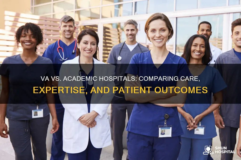 which is better va or academic hospital