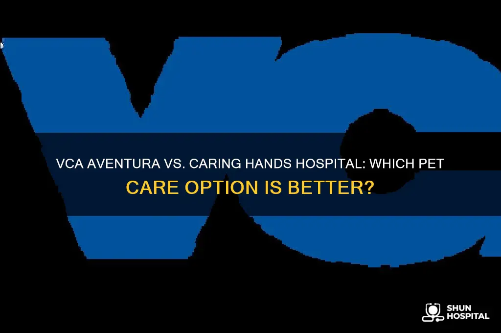which is better vca aventura or caring hands hospital